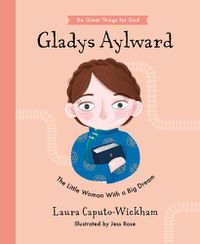 Cover image for Gladys Aylward: The Little Woman With a Big Dream