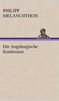 Cover image for Die Augsburgische Konfession