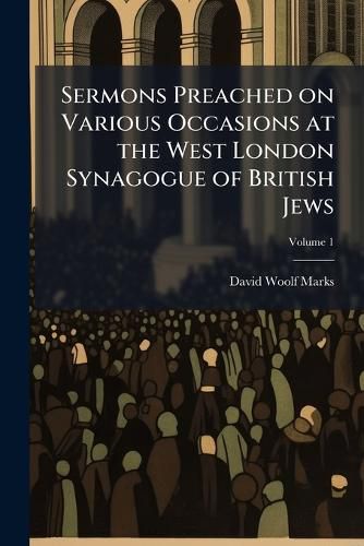 Cover image for Sermons Preached on Various Occasions at the West London Synagogue of British Jews