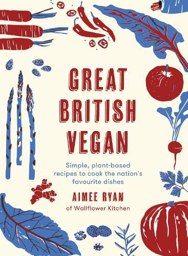 Cover image for Great British Vegan: Simple, plant-based recipes to cook the nation's favourite dishes