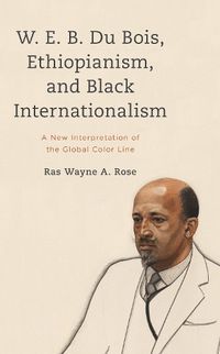 Cover image for W. E. B. Du Bois, Ethiopianism, and Black Internationalism