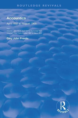 Accountics April 1897 to August 1900: Part I: Volume I, Nos. 1 to 6, April 1897 to September 1897, Volume II, Nos. 1 to 6, October 1897 to March 1898