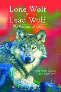 Cover image for Lone Wolf to Lead Wolf: The Evolution of Sales