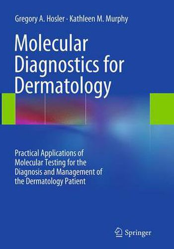 Cover image for Molecular Diagnostics for Dermatology: Practical Applications of Molecular Testing for the Diagnosis and Management of the Dermatology Patient