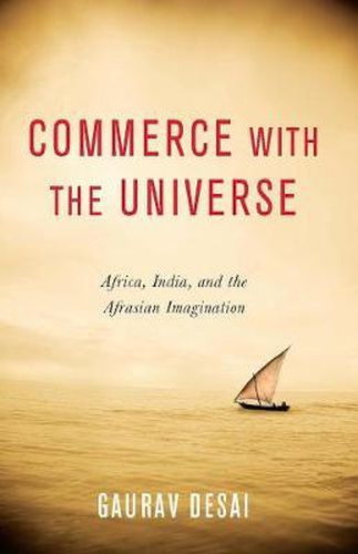 Cover image for Commerce with the Universe: Africa, India, and the Afrasian Imagination