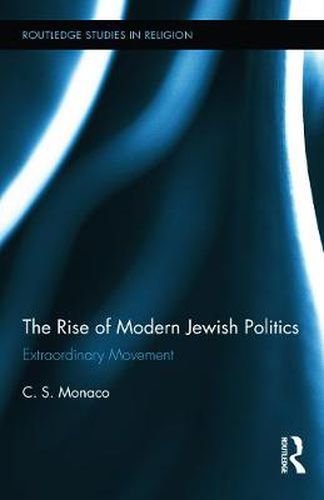 Cover image for The Rise of Modern Jewish Politics: Extraordinary Movement