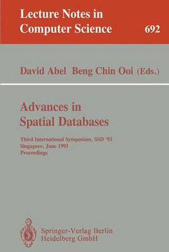 Cover image for Advances in Spatial Databases: Third International Symposium, SSD '93, Singapore, June 23-25, 1993. Proceedings