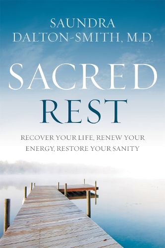 Cover image for Sacred Rest: Recover Your Life, Renew Your Energy, Restore Your Sanity