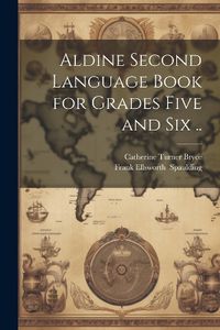 Cover image for Aldine Second Language Book for Grades Five and Six ..