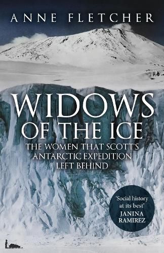 Cover image for Widows of the Ice: The Women that Scott's Antarctic Expedition Left Behind