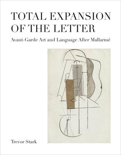 Total Expansion of the Letter: Avant-Garde Art and Language After Mallarme