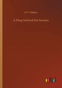 Cover image for A Peep behind the Scenes