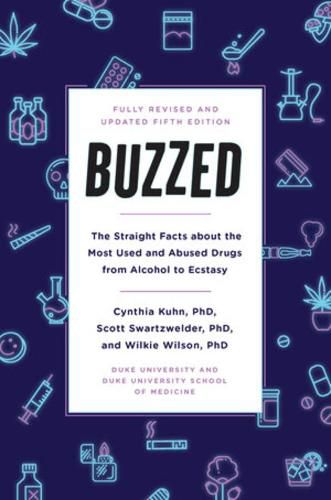 Buzzed: The Straight Facts About the Most Used and Abused Drugs from Alcohol to Ecstasy, Fifth Edition