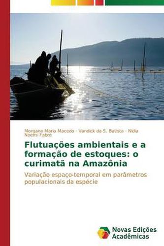 Flutuacoes ambientais e a formacao de estoques: o curimata na Amazonia