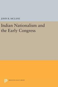 Cover image for Indian Nationalism and the Early Congress