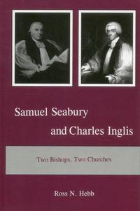 Cover image for Samuel Seabury and Charles Inglis: Two Bishops, Two Churches
