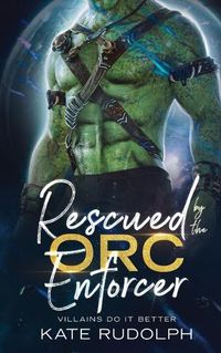 Cover image for Rescued by the Orc Enforcer