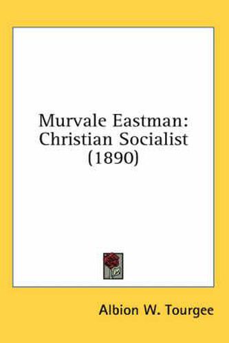 Cover image for Murvale Eastman: Christian Socialist (1890)