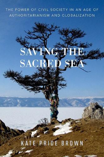 Cover image for Saving the Sacred Sea: The Power of Civil Society in an Age of Authoritarianism and Globalization