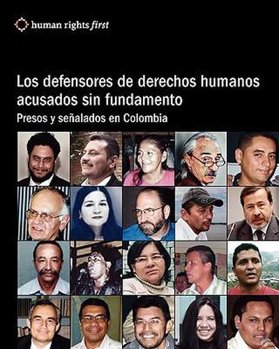Cover image for Los Defensores De Derechos Humanos Acusados Sin Fundamento: Presos Y Senalados En Colombia
