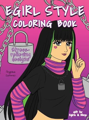 Cover image for Egirl Style Coloring Book: A Fun, Easy, And Relaxing Coloring Gift Book with Stress-Relieving Designs and Fashion Ideas for Egirls and Eboys