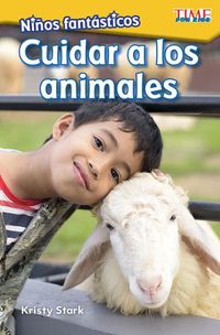 Cover image for Ninos fantasticos: Cuidar a los animales (Fantastic Kids: Care for Animals)