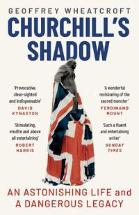 Cover image for Churchill's Shadow: An Astonishing Life and a Dangerous Legacy