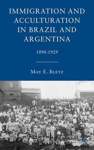 Cover image for Immigration and Acculturation in Brazil and Argentina: 1890-1929