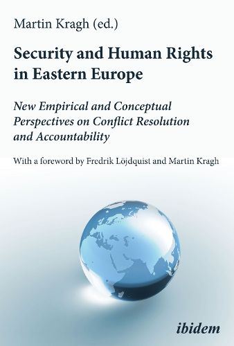 Cover image for Security and Human Rights in Eastern Europe: New Empirical and Conceptual Perspectives on Conflict Resolution and Accountability