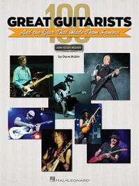 Cover image for 100 Great Guitarists: The Gear That Made Them Famous