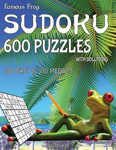 Famous Frog Sudoku 600 Puzzles With Solutions 300 Easy And 300 Medium 