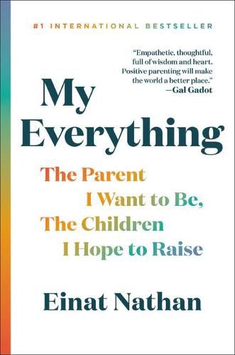 Cover image for My Everything: The Parent I Want to Be, the Children I Hope to Raise