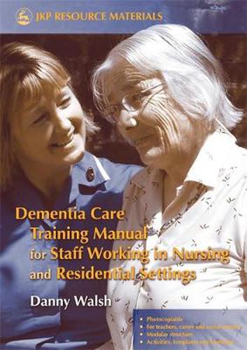 Cover image for Dementia Care Training Manual for Staff Working in Nursing and Residential Settings