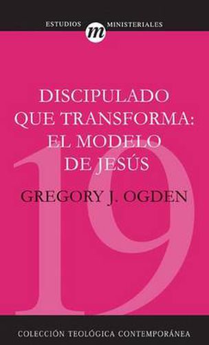 Cover image for Discipulado Que Transforma: El Modelo de Jesus