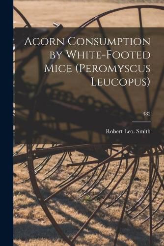 Cover image for Acorn Consumption by White-footed Mice (Peromyscus Leucopus); 482