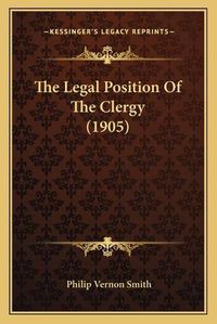 Cover image for The Legal Position of the Clergy (1905)