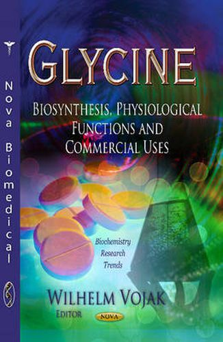 Cover image for Glycine: Biosynthesis, Physiological Functions & Commercial Uses