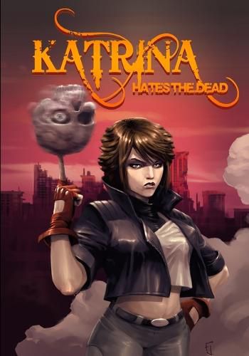 Katrina Hates The Dead: A blasphemous action-adventure comedy