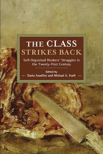 Cover image for The Class Strikes Back: Self-Organised Workers' Struggles in the Twenty-First Centu ry