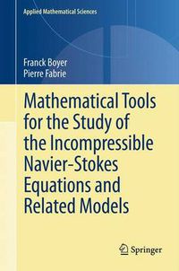 Cover image for Mathematical Tools for the Study of the Incompressible Navier-Stokes Equations andRelated Models