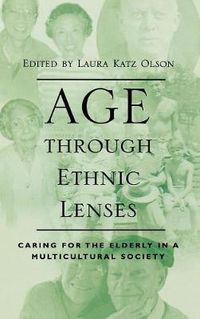 Cover image for Age through Ethnic Lenses: Caring for the Elderly in a Multicultural Society