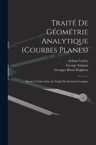 Cover image for Traite De Geometrie Analytique (Courbes Planes)