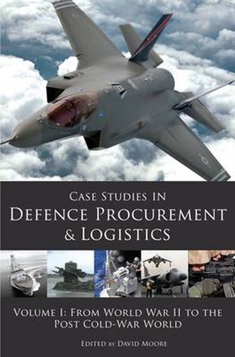 Case Studies in Defence Procurement and Logistics: Volume I: From World War II to the Post Cold-War World