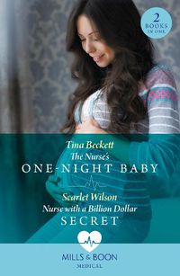 Cover image for The Nurse's One-Night Baby / Nurse With A Billion Dollar Secret