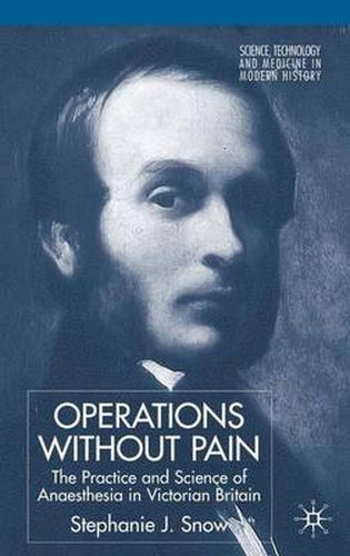 Cover image for Operations Without Pain: The Practice and Science of Anaesthesia in Victorian Britain