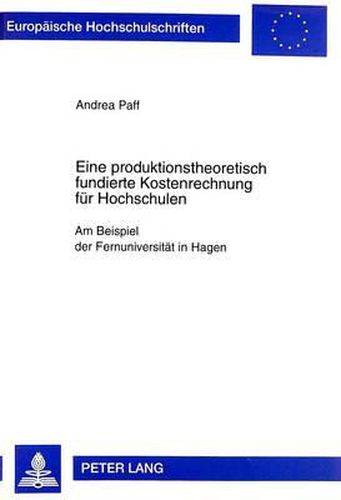 Cover image for Eine Produktionstheoretisch Fundierte Kostenrechnung Fuer Hochschulen: Am Beispiel Der Fernuniversitaet in Hagen