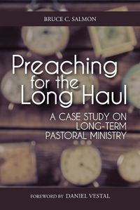 Cover image for Preaching for the Long Haul: A Case Study on Long-Term Pastoral Ministry