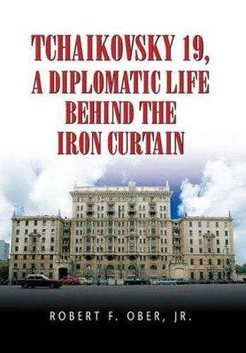 Cover image for Tchaikovsky 19, a Diplomatic Life Behind the Iron Curtain