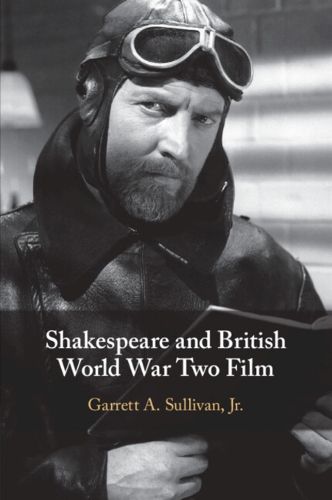 Cover image for Shakespeare and British World War Two Film