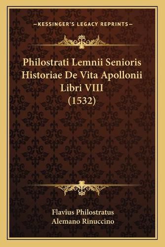 Philostrati Lemnii Senioris Historiae de Vita Apollonii Libri VIII (1532)